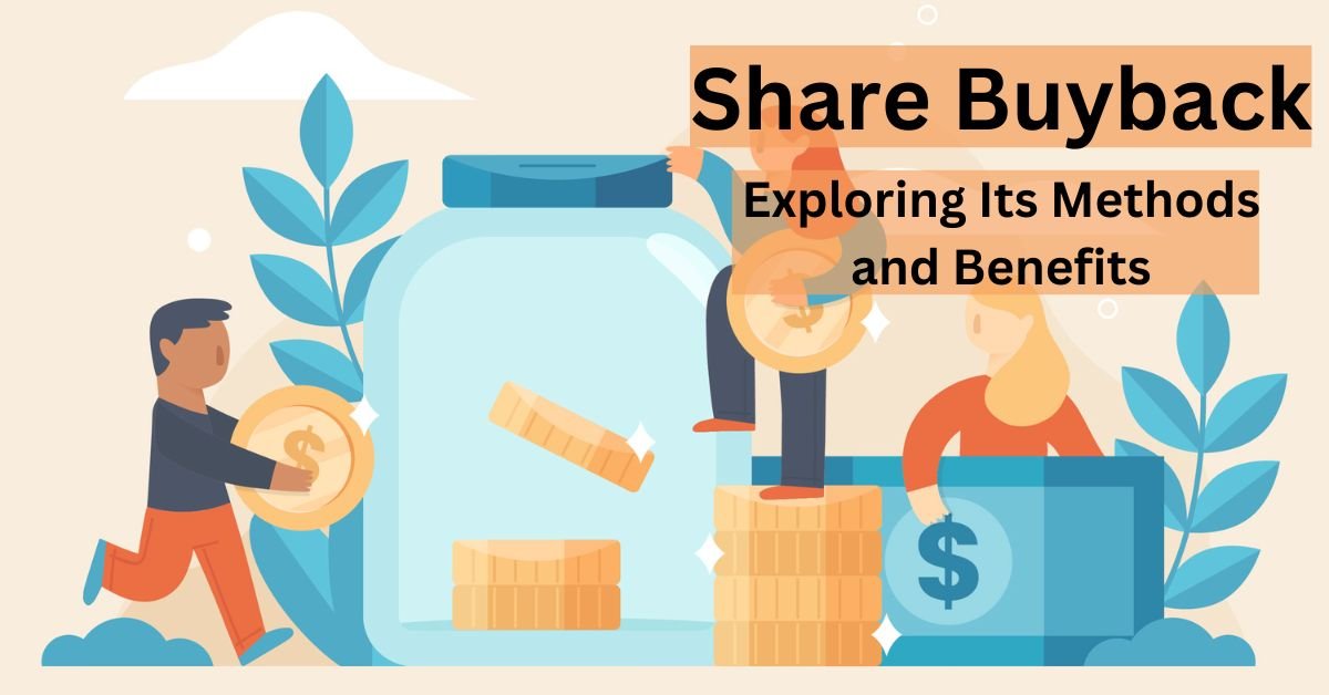What is Share Buyback? Exploring Its Methods and Benefits