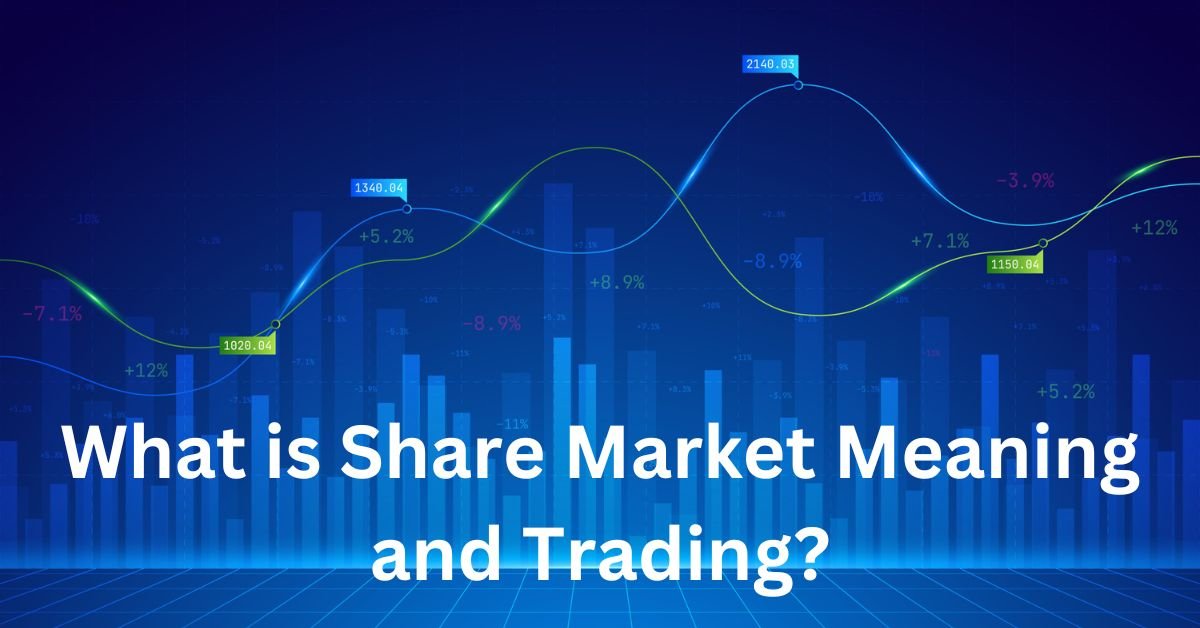 What is Share Market Meaning and Trading?