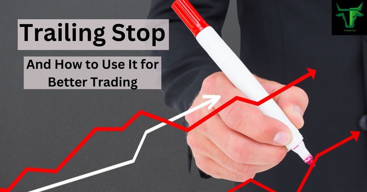 What is a Trailing Stop — And How to Use It for Better Trading