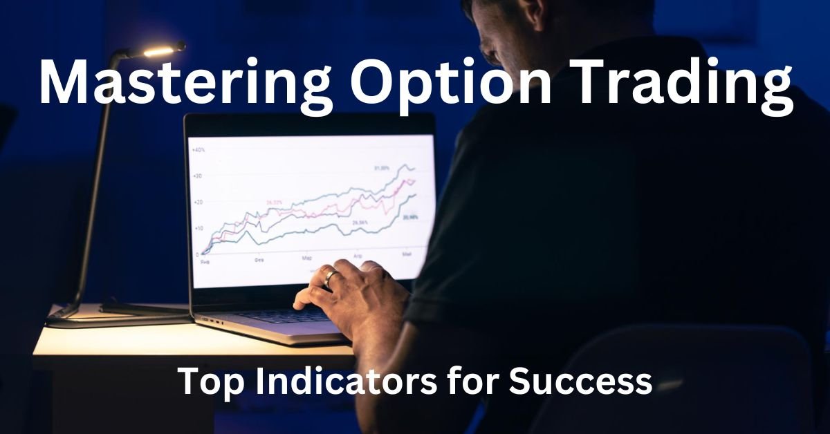 Option Trading Indicators – Your Pro Guide to Derivative Trading
